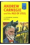 Andrew Carnegie and the Age of Steel