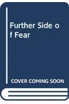Further Side of Fear