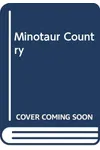 Minotaur Country