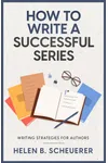 How To Write A Successful Series: Writing Strategies For Authors