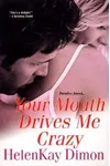 Your Mouth Drives Me Crazy