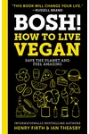 BOSH!: How to Live Vegan
