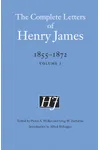 The Complete Letters of Henry James, 1855–1872: Volume 1