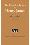 The Complete Letters of Henry James, 1872–1876: Volume 2