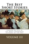 The Best Short Stories Volume III: Chosen in 1914 by the Most Prominent Authors of the Day