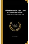 The Evolution Of Light From Living Human Subject