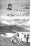 Big Sur and the Oranges of Hieronymus Bosch