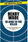 Be Kind to the Killer