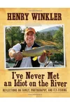 I've Never Met an Idiot on the River