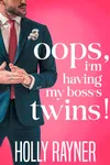 Oops, I'm Having My Boss's Twins!