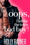 Oops, I Fell For The Town Bad Boy!