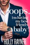 Oops, I'm Having My Best Friend's Baby!