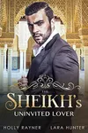 The Sheikh's Uninvited Lover