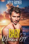 A Baby For My Billionaire BFF