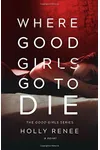 Where Good Girls Go To Die
