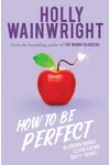 How to Be Perfect