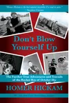 Don't Blow Yourself Up: The Further True Adventures and Travails of the Rocket Boy of October Sky