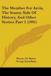 The Member For Arcis, The Seamy Side Of History, And Other Stories Part 2