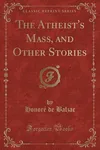 The Atheist's Mass, and Other Stories