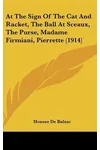 At The Sign Of The Cat And Racket / The Ball At Sceaux / The Purse / Madame Firmiani / Pierrette