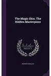 The Magic Skin. the Hidden Masterpiece