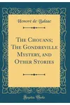 The Chouans; The Gondreville Mystery, and Other Stories