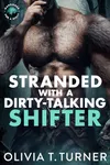 Stranded with a Dirty-Talking Shifter
