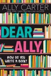 Dear Ally, How Do You Write a Book