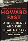 Patrick Henry and the Frigate's Keel