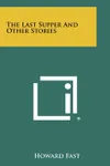 The Last Supper and Other Stories