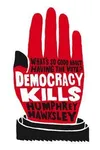 Democracy Kills