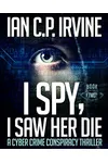 I Spy, I Saw Her Die - Book Two