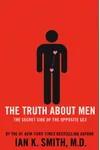 The Truth About Men: The Secret Side of the Opposite Sex