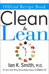 The Official Clean & Lean Recipe Book: The Official Companion to Dr. Ian Smith's Clean & Lean
