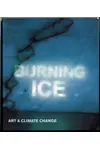 Burning Ice: Art & Climate Change