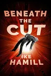 Beneath the Cut