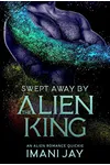 Swept Away by the Alien King
