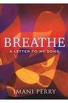 Breathe: A Letter to My Sons