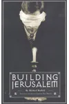 Building Jerusalem (As: Michael Redhill)