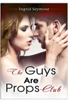 The Guys Are Props Club