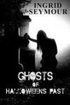 Ghosts of Halloweens Past