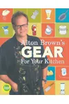 Alton Brown's Gear for Your Kitchen