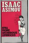 Still More Lecherous Limericks