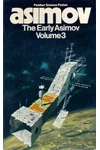 The Early Asimov Volume 3