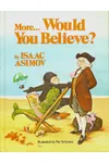 More... Would You Believe?