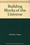 Building Blocks of the Universe