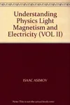 Understanding Physics Light Magnetism and Electricity