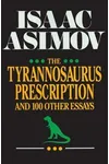 The Tyrannosaurus Prescription and 100 Other Essays