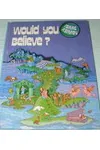 Would You Believe?
