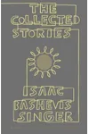 The Collected Stories of Isaac Bashevis Singer